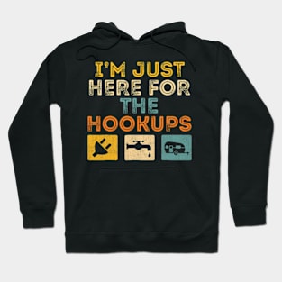 I'm Just Here For The Hookups Funny Camp RV Camper Camping Hoodie